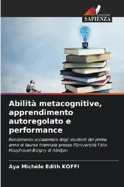 Abilità metacognitive, apprendimento autoregolato e performance by Aya Michèle Edith Koffi