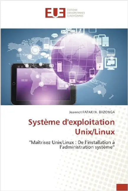 Système d'exploitation Unix/Linux by Fataki N. Bazonga, Jeannot