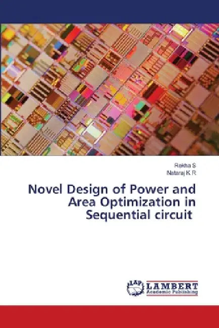 Novel Design of Power and Area Optimization in Sequential circuit by Rekha S, Nataraj K. R.