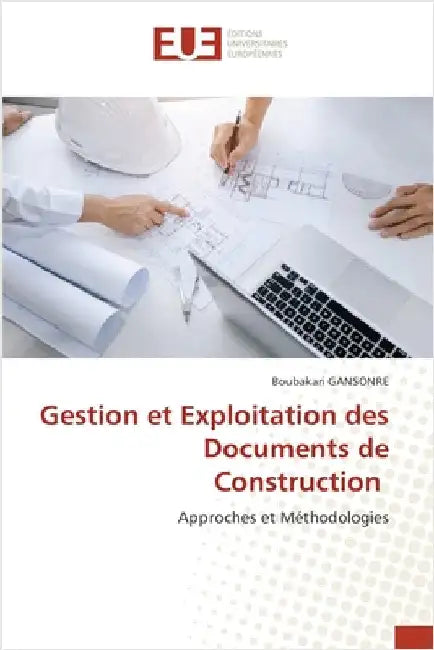 Gestion et Exploitation des Documents de Construction by Gansonre, Boubakari