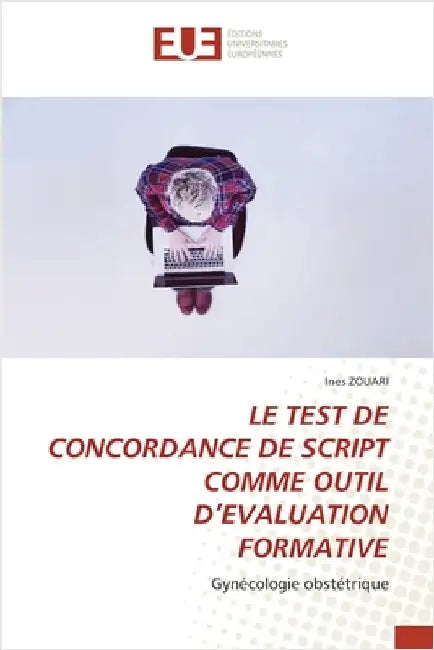 Le Test de Concordance de Script Comme Outil d'Evaluation Formative by Zouari, Ines
