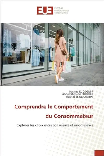 Comprendre le Comportement du Consommateur by El Gozmir, Hasnaa