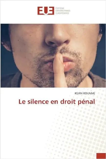 Le silence en droit pénal by Kouame, Kevin