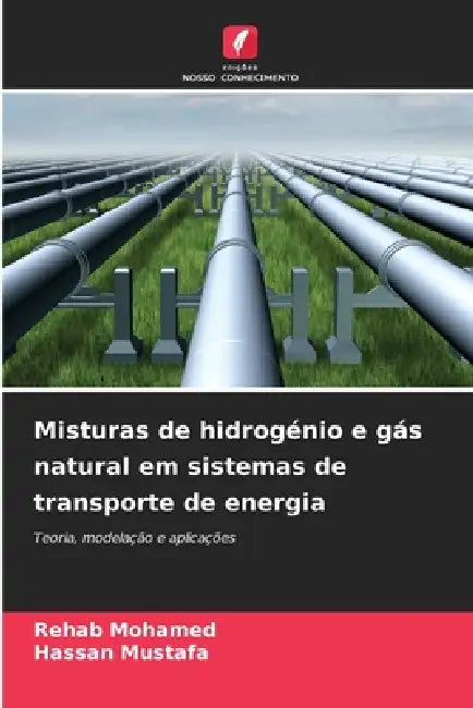 Misturas de hidrogénio e gás natural em sistemas de transporte de energia by Rehab Mohamed, Hassan Mustafa