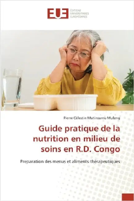 Guide pratique de la nutrition en milieu de soins en R.D. Congo by Mutinsumu Mufeng, Pierre Célestin