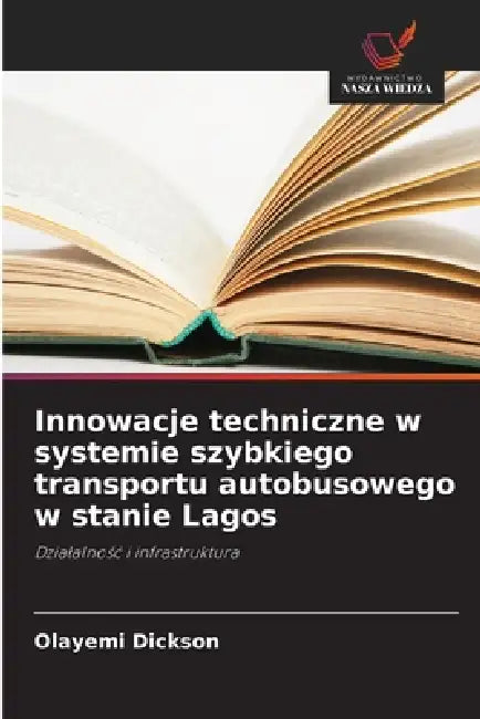 Innowacje techniczne w systemie szybkiego transportu autobusowego w stanie Lagos by Olayemi Dickson