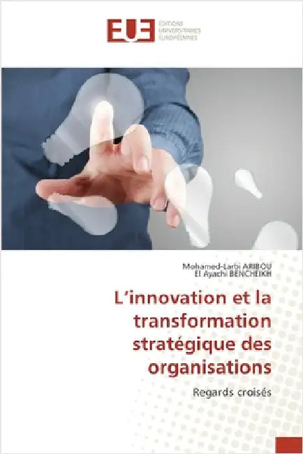 L'innovation et la transformation stratégique des organisations by Aribou, Mohamed-Larbi