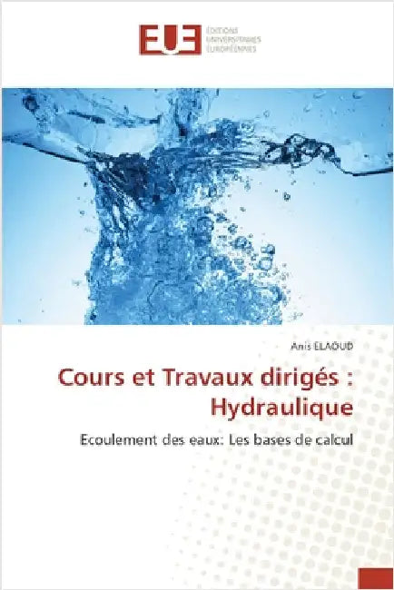 Cours et Travaux dirigés: Hydraulique by Anis Elaoud
