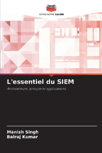 L'essentiel du SIEM by Manish Singh, Balraj Kumar