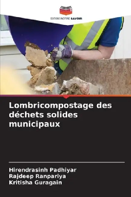 Lombricompostage des déchets solides municipaux by Hirendrasinh Padhiyar, Rajdeep Ranpariya, Kritisha Guragain