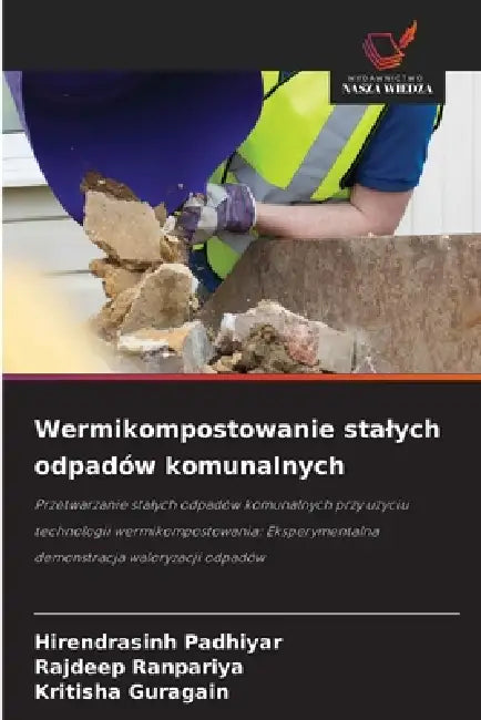 Wermikompostowanie stalych odpadów komunalnych by Hirendrasinh Padhiyar, Rajdeep Ranpariya, Kritisha Guragain