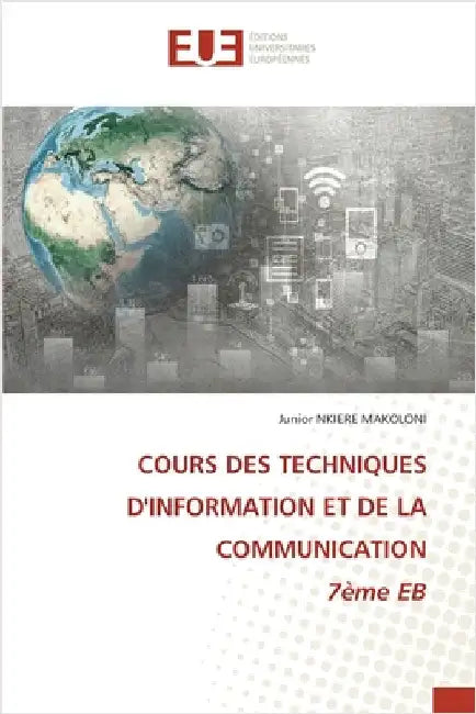 COURS DES TECHNIQUES D'INFORMATION ET DE LA COMMUNICATION 7ème EB by Junior Nkiere Makoloni