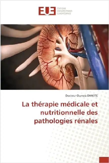 La thérapie médicale et nutritionnelle des pathologies rénales by Diakite, Docteur Oumou
