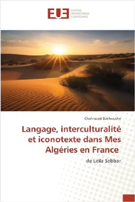 Langage, interculturalité et iconotexte dans Mes Algéries en France by Bakhouche, Chahrazed