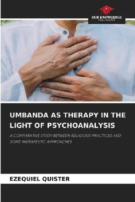 Umbanda as Therapy in the Light of Psychoanalysis by Ezequiel Quister