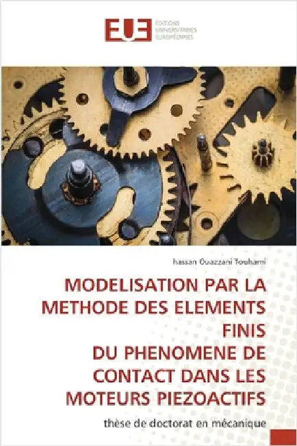 Modelisation Par La Methode Des Elements Finis Du Phenomene de Contact Dans Les Moteurs Piezoactifs by Hassan Ouazzani Touhami