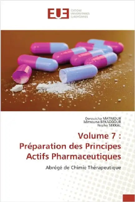 Volume 7: Préparation des Principes Actifs Pharmaceutiques by Matmour, Derouicha