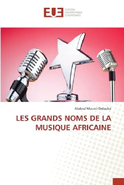 Les Grands Noms de la Musique Africaine by Abdoul Mounir Dalouba