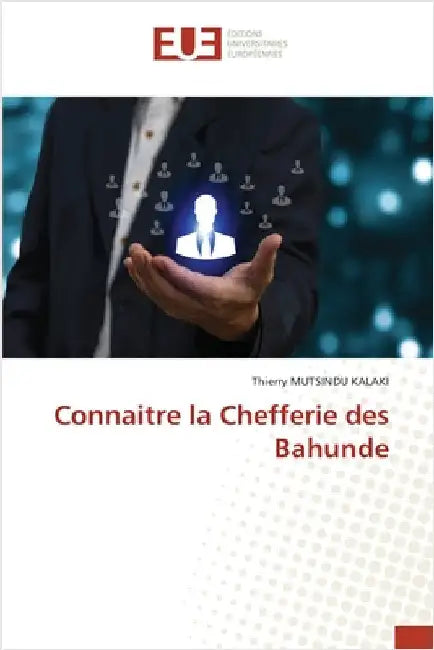 Connaitre la Chefferie des Bahunde by Mutsindu Kalaki, Thierry