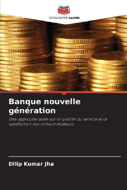 Banque nouvelle génération by Dilip Kumar Jha