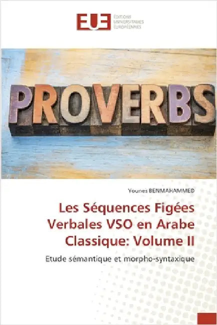 Les Séquences Figées Verbales VSO en Arabe Classique: Volume II by Younes Benmahammed