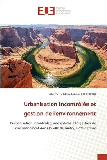 Urbanisation incontrôlée et gestion de l'environnement by Achoukou, Abe Pierre Marie-Urbain