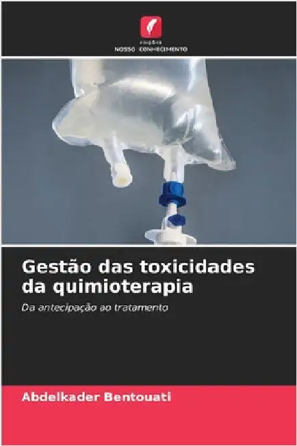 Gestão das toxicidades da quimioterapia by Bentouati, Abdelkader