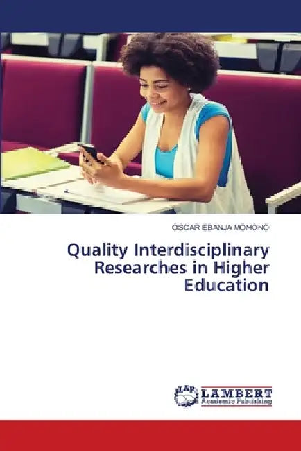 Quality Interdisciplinary Researches in Higher Education by Oscar Ebanja Monono