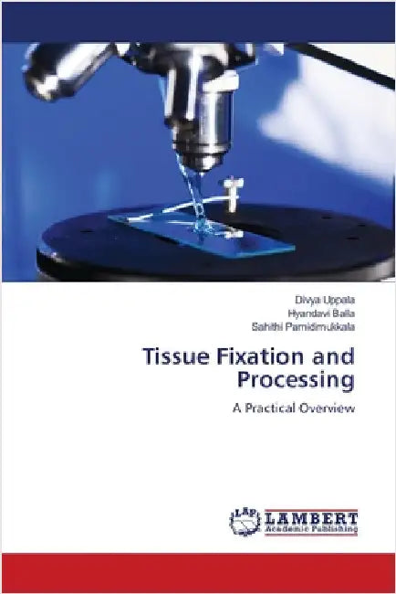 Tissue Fixation and Processing by Divya Uppala