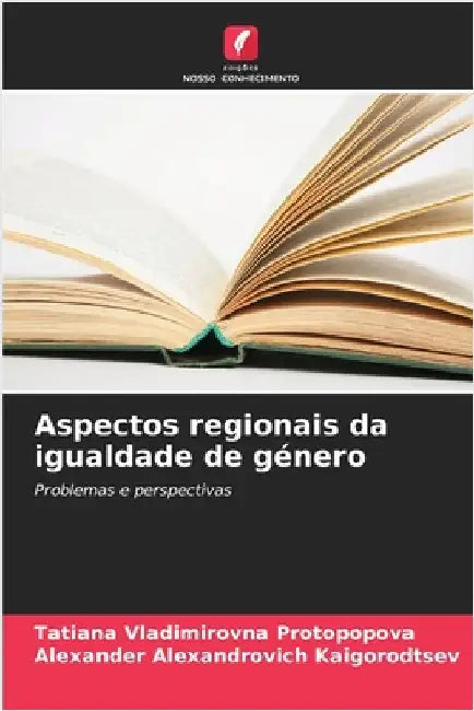 Aspectos regionais da igualdade de género by Protopopova, Tatiana Vladimirovna