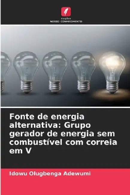 Fonte de energia alternativa: Grupo gerador de energia sem combustível com correia em V by Idowu Olugbenga Adewumi