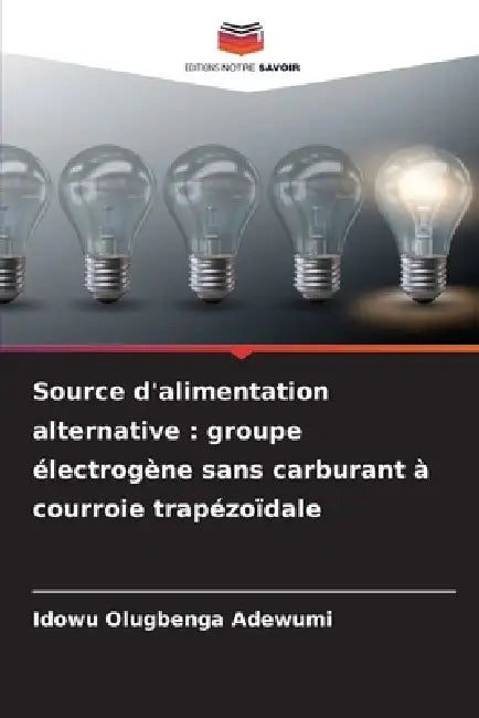 Source d'alimentation alternative: groupe électrogène sans carburant à courroie trapézoïdale by Idowu Olugbenga Adewumi