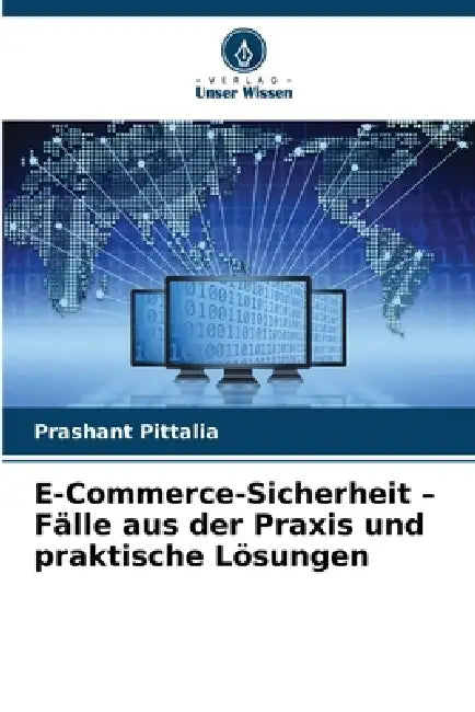 E-Commerce-Sicherheit - Fälle aus der Praxis und praktische Lösungen by Prashant Pittalia