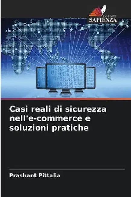 Casi reali di sicurezza nell'e-commerce e soluzioni pratiche by Prashant Pittalia