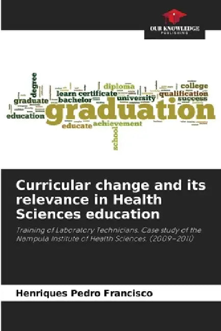 Curricular change and its relevance in Health Sciences education by Henriques Pedro Francisco