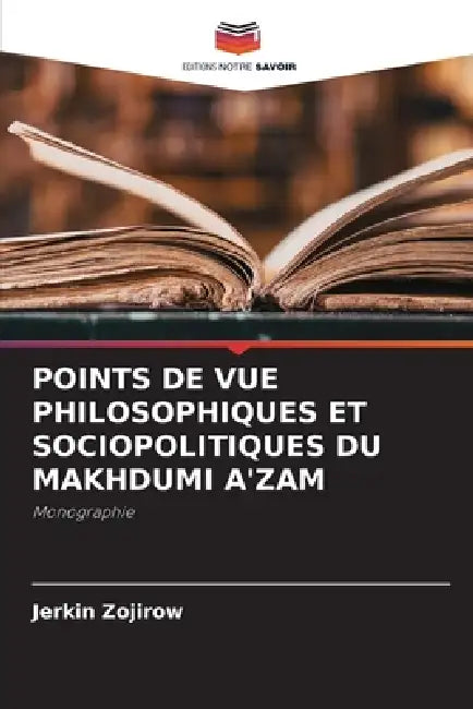 Points de Vue Philosophiques Et Sociopolitiques Du Makhdumi A'Zam by Jerkin Zojirow