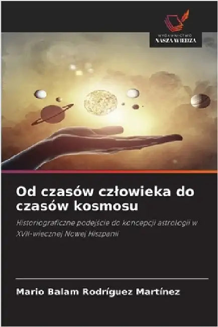 Od czasów czlowieka do czasów kosmosu by Mario Balam Rodríguez Martínez