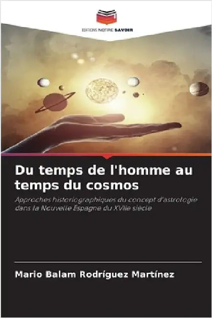 Du temps de l'homme au temps du cosmos by Rodríguez Martínez, Mario Balam