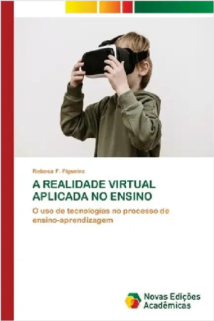 A Realidade Virtual Aplicada No Ensino by Rebeca F. Figueira