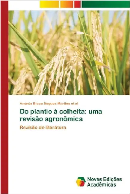 Do plantio à colheita: uma revisão agronômica by Bicca Noguez Martins Et Al, Andréa