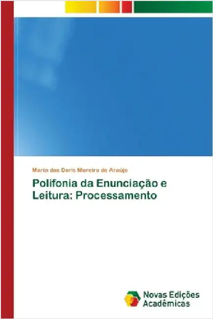 Polifonia da Enunciação e Leitura: Processamento by Araújo, Maria Das Doris Moreira de