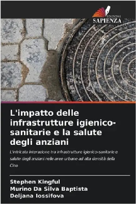 L'impatto delle infrastrutture igienico-sanitarie e la salute degli anziani by Kingful, Stephen