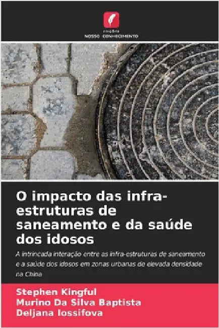 O impacto das infra-estruturas de saneamento e da saúde dos idosos by Kingful, Stephen