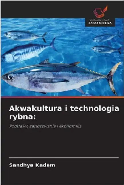 Akwakultura i technologia rybna by Kadam, Sandhya