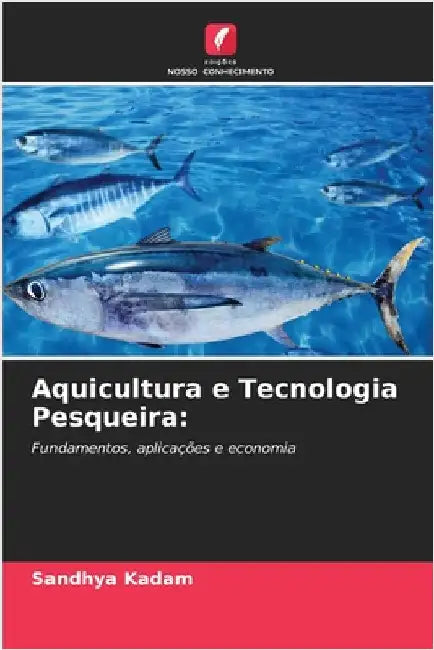 Aquicultura e Tecnologia Pesqueira by Kadam, Sandhya