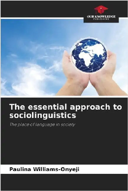 The essential approach to sociolinguistics by Paulina Williams-Onyeji