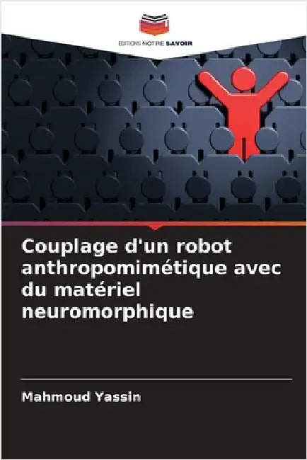 Couplage d'un robot anthropomimétique avec du matériel neuromorphique by Mahmoud Yassin