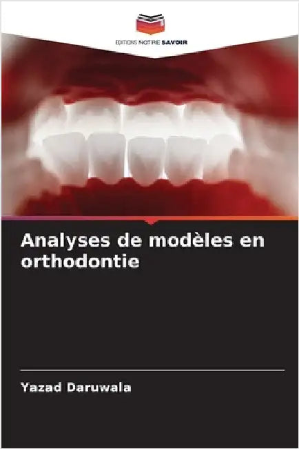 Analyses de modèles en orthodontie by Yazad Daruwala