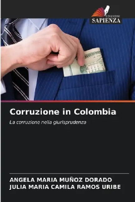 Corruzione in Colombia by Angela Maria Muñoz Dorado, Julia Maria Camila Ramos Uribe
