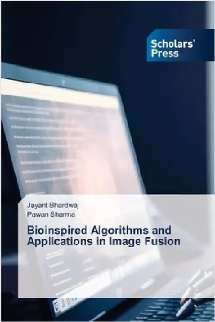 Bioinspired Algorithms and Applications in Image Fusion by Bhardwaj, Jayant
